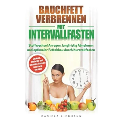 Abbildung von Bauchfett verbrennen mit Intervallfasten: Stoffwechsel Anregen, langfristig Abnehmen und optimaler Fettabbau durch Kurzzeitfasten
