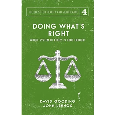 Abbildung von Doing What&#039;s Right: Whose System of Ethics is Good Enough?: The Limits our Worth, Power, Freedom and Destiny (The Quest for Reality Significance, Band 4)