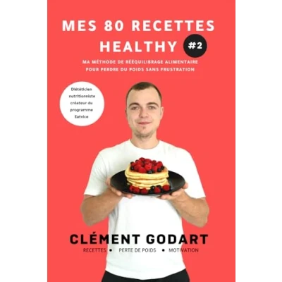 Abbildung von Mes 80 recettes healthy 2: Ma méthode de rééquilibrage alimentaire pour perdre du poids sans frustration