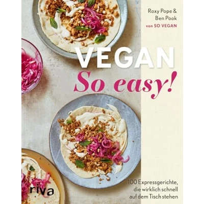 Abbildung von Vegan: So easy!: 100 Expressgerichte, die wirklich schnell auf dem Tisch stehen Einfache pflanzliche Rezepte Praktische Einteilung: 15 Minuten oder weniger, 1530 Minuten, 30 mehr