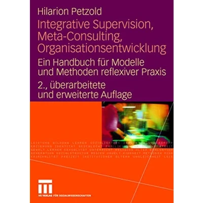 Abbildung von Integrative Supervision, Meta Consulting, Organisationsentwicklung: Ein Handbuch für Modelle und Methoden reflexiver Praxis