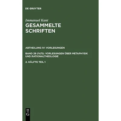 Abbildung von Gesammelte Schriften / Akademieausgabe, Bd.28/2/1 (Abt.4, Vorlesungen, Bd.5, 2. Hälfte, Teilbd.1), Vorlesungen über Metaphysik und Rationaltheologie, ... Band 28)