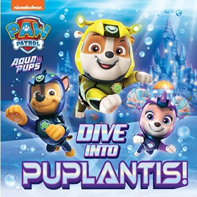 Abbildung von PAW Patrol Picture book Dive into Puplantis!: Action packed Aqua Pups story from the hit children’s Nickelodeon show