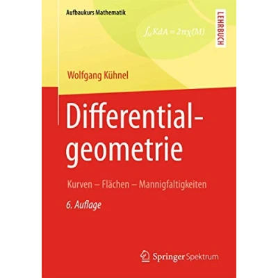 Abbildung von Differentialgeometrie: Kurven Flächen Mannigfaltigkeiten (Aufbaukurs Mathematik)