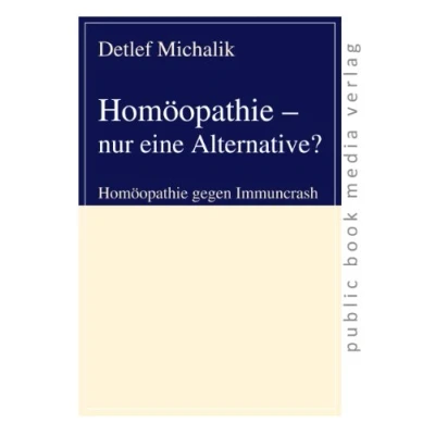 Abbildung von Homöopathie nur eine Alternative?: gegen Immuncrash (public book media verlag)