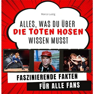 Abbildung von Alles, was du über &quot;Die Toten Hosen&quot; wissen musst: Faszinierende Fakten für alle Fans