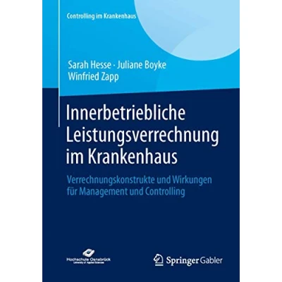Abbildung von Innerbetriebliche Leistungsverrechnung im Krankenhaus: Verrechnungskonstrukte und Wirkungen für Management Controlling (Controlling Krankenhaus)