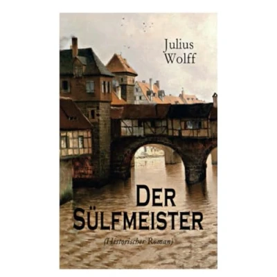 Abbildung von Der Sülfmeister (Historischer Roman): Eine Geschichte aus dem mittelalterlichen Lüneburg