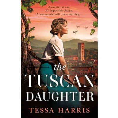 Abbildung von The Tuscan Daughter: An utterly sweeping and emotional WW2 historical fiction novel for 2024