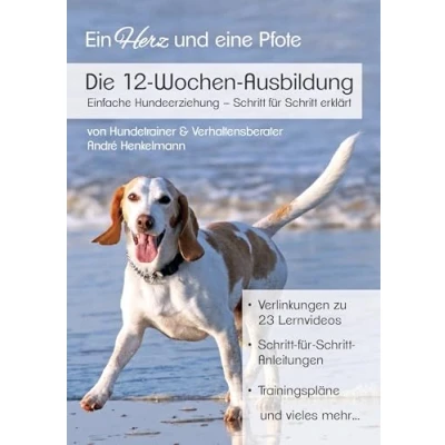 Abbildung von Die 12 Wochen Ausbildung: Einfache Hundeerziehung Schritt für erklärt