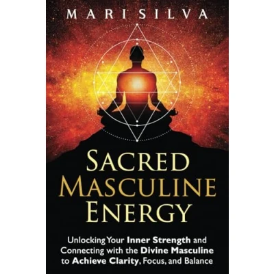 Abbildung von Sacred Masculine Energy: Unlocking Your Inner Strength and Connecting with the Divine to Achieve Clarity, Focus, Balance (Spiritual Healing)