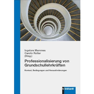 Abbildung von Professionalisierung von Grundschullehrkräften: Kontext, Bedingungen und Herausforderungen