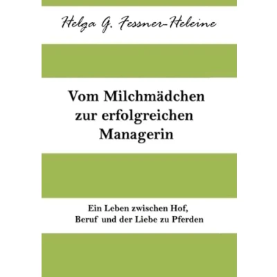 Abbildung von Vom Milchmädchen zur erfolgreichen Managerin: Ein Leben zwischen Hof, Beruf und Pferden