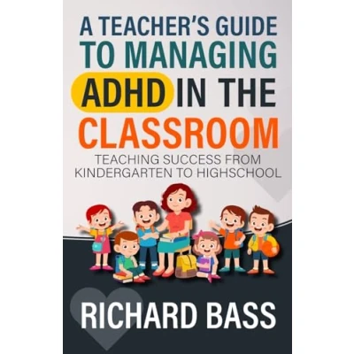 Abbildung von A Teacher&#039;s Guide to Managing ADHD in the Classroom: Teaching Success from Kindergarten High School (Inclusive Teaching, Band 1)