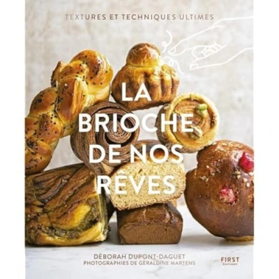 Abbildung von La brioche de nos rêves: Textures et techniques ultimes