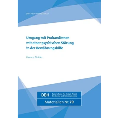 Abbildung von Umgang mit ProbandInnen einer psychischen Störung in der Bewährungshilfe (DBH Materialien)