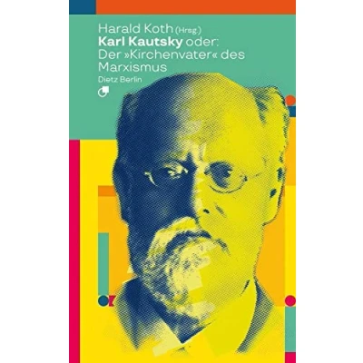 Abbildung von Karl Kautsky oder: Der &quot;Kirchenvater&quot; des Marxismus (Biographische Miniaturen)