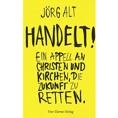 Abbildung von Handelt! Ein Appell an Christen und Kirchen, die Zukunft zu retten
