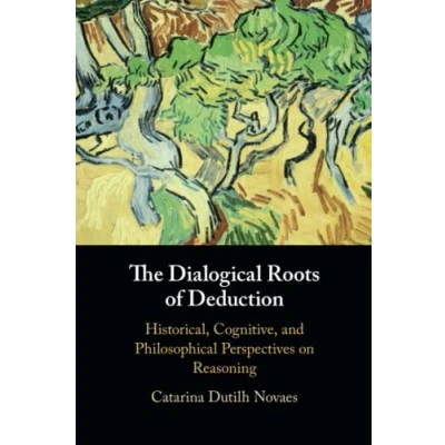 Abbildung von The Dialogical Roots of Deduction: Historical, Cognitive, and Philosophical Perspectives on Reasoning