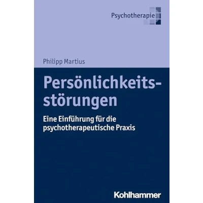 Abbildung von Persönlichkeitsstörungen: Eine Einführung für die psychotherapeutische Praxis