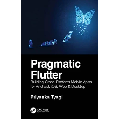Abbildung von Pragmatic Flutter: Building Cross Platform Mobile Apps for Android, iOS, Web &amp; Desktop