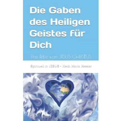 Abbildung von Die Gaben des Heiligen Geistes für Dich: Das Erbe von JESUS CHRISTUS