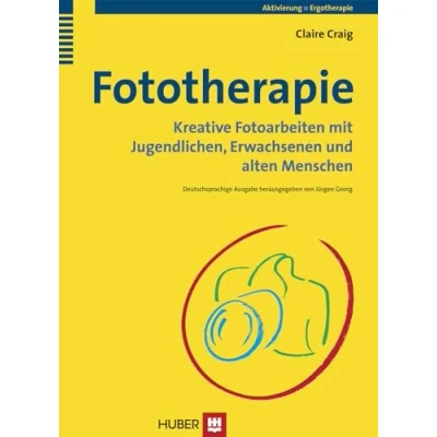 Abbildung von Fototherapie: Kreative Fotoarbeiten mit Jugendlichen, Erwachsenen und alten Menschen