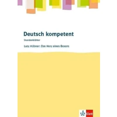 Abbildung von Deutsch kompetent. Lutz Hübner: Das Herz eines Boxers: Kopiervorlagen mit Downloadpaket Klasse 8 (Stundenblätter Deutsch)