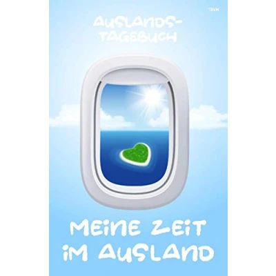 Abbildung von Meine Zeit im Ausland Auslandstagebuch: Tagebuch für Auslandsjahr, Auslandssemester und Reise, auch als Geschenk Abschiedsgeschenk