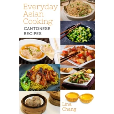 Abbildung von Everyday Asian Cooking: Cantonese Recipes (Quick and Easy Cookbooks, Band 11)
