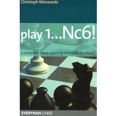 Abbildung von Play 1...Nc6!: A Complete Chess Opening Repertoire for Black (Everyman Chess)