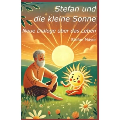 Abbildung von Stefan und die kleine Sonne: Neue Dialoge über das Leben