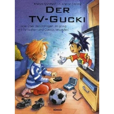 Abbildung von Der TV Gucki: oder Über den richtigen Umgang mit Fernsehen und Computerspielen