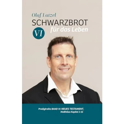 Abbildung von Schwarzbrot für das Leben: Predigtreihe Band VI: Neues Testament, Matthäus 1 15