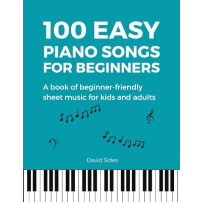 Abbildung von Easy Piano Songs for Beginners: A Book of Beginner Friendly Sheet Music Kids and Adults 100 (Beginner Book)
