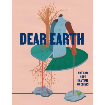 Abbildung von Dear Earth: Art and Hope in a Time of Crisis