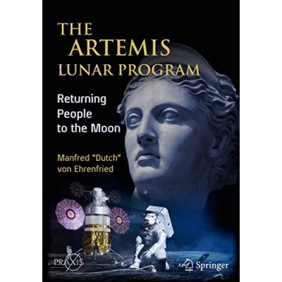 Abbildung von the Artemis Lunar Program: Returning People to Moon (Springer Praxis Books)