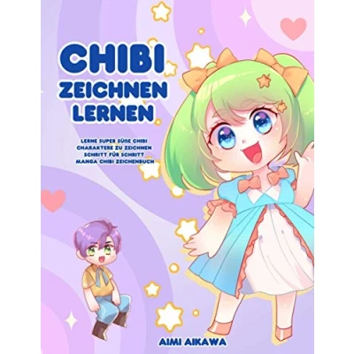 Abbildung von Chibi zeichnen lernen: Lerne super süße Charaktere zu Schritt für Manga Zeichenbuch