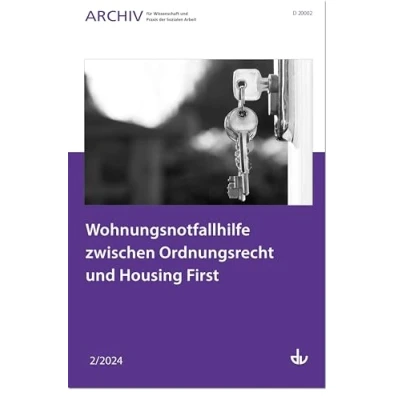 Abbildung von Wohnungsnotfallhilfe zwischen Ordnungsrecht und Housing First: Ausgabe 2/2024 Archiv für Wissenschaft Praxis der Sozialen Arbeit