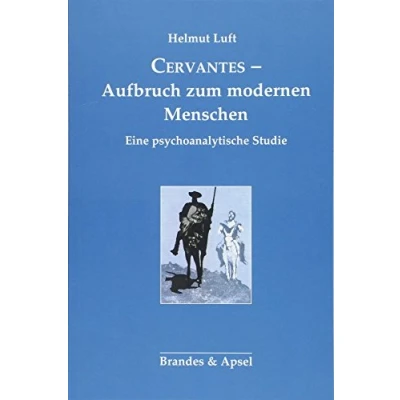 Abbildung von Cervantes Aufbruch zum modernen Menschen: Eine psychoanalytische Studie
