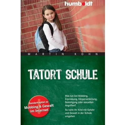 Abbildung von Tatort Schule: Was tun bei Mobbing, Erpressung, Körperverletzung, Beleidigung oder sexuellen Angriffen? So kann Ihr Kind mit Gefahr und Gewalt in der ... im Internet (humboldt Eltern &amp; Kind)