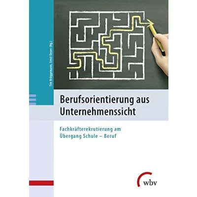 Abbildung von Berufsorientierung aus Unternehmenssicht: Fachkräfterekrutierung am Übergang Schule Beruf