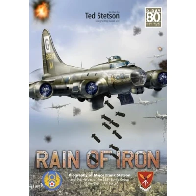 Abbildung von Rain of Iron: Biography Major Frank Stetson and the Heroes 385th Bomb Group in Eighth Air Force