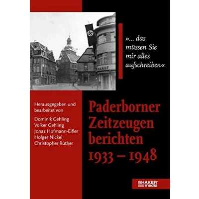 Abbildung von Paderborner Zeitzeugen berichten 1933 1948: &quot;... das müssen Sie mir alles aufschreiben&quot;