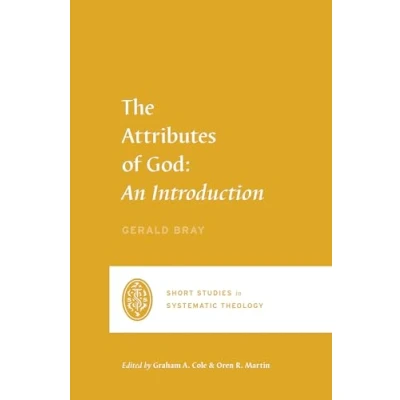 Abbildung von The Attributes of God: An Introduction (Short Studies in Systematic Theology)