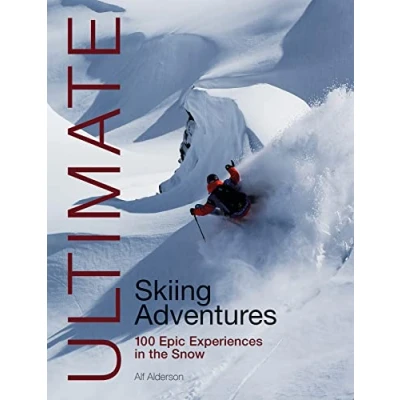Abbildung von Ultimate Skiing Adventures: 100 Epic Experiences in the Snow (Ultimate Adventures, Band 6)