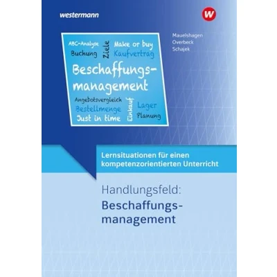 Abbildung von Lernsituationen für einen kompetenzorientierten Unterricht: Handlungsfeld: Beschaffungsmanagement