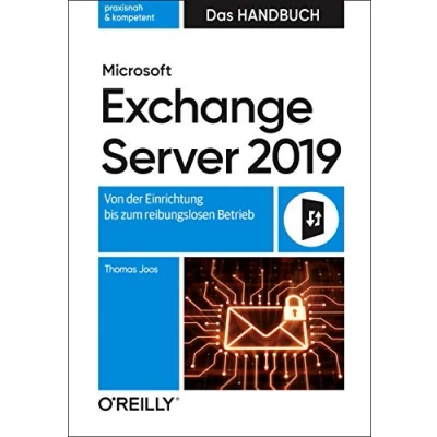Abbildung von Microsoft Exchange Server 2019 Das Handbuch: Von der Einrichtung bis zum reibungslosen Betrieb