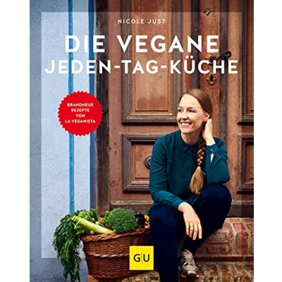 Abbildung von Die vegane Jeden Tag Küche: Brandneue Rezepte von La Veganista (GU Vegan)