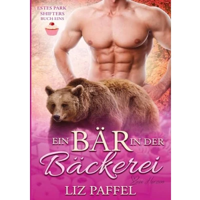 Abbildung von Ein Bär in der Bäckerei: paranormaler, romantischer Shifter Liebesroman (Die von Estes Park)